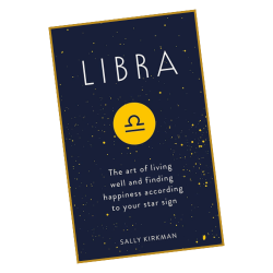 Libra: The Art of Living Well and Finding Happiness According to your Star Sign