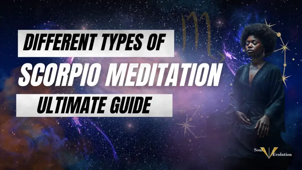 Different Types of Meditation for Scorpio: Ultimate Guide